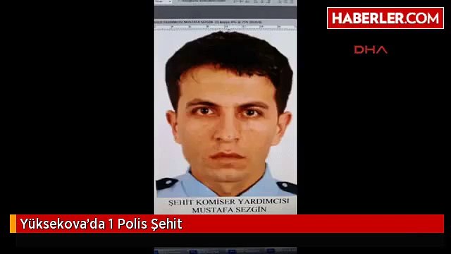 Yüksekova'da 1 Polis Şehit