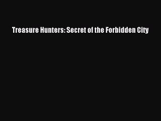 Download Treasure Hunters: Secret of the Forbidden City  EBook