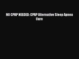 Read NO CPAP NEEDED: CPAP Alternative Sleep Apnea Cure Ebook Free