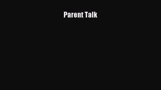Read Parent Talk Ebook Free