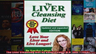 Read  The Liver Cleansing Diet by Sandra Cabot MD Dec 1 2008 Full EBook Online Free