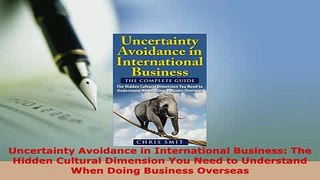 PDF  Uncertainty Avoidance in International Business The Hidden Cultural Dimension You Need to Read Online