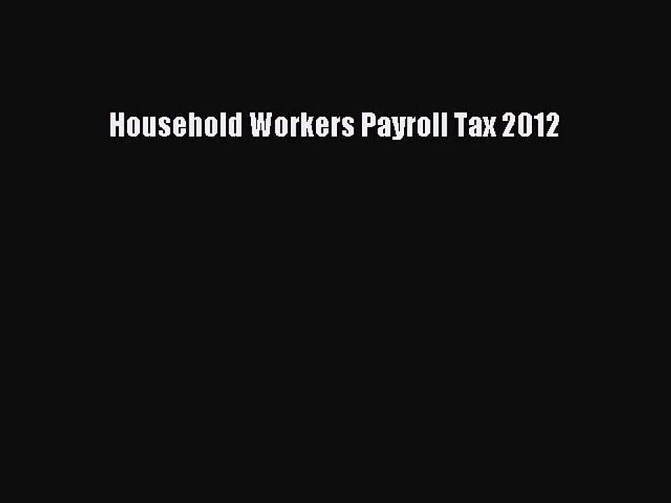 Read Household Workers Payroll Tax 2012 Ebook Free