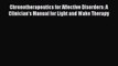 Read Chronotherapeutics for Affective Disorders: A Clinician's Manual for Light and Wake Therapy