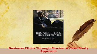 Download  Business Ethics Through Movies A Case Study Approach Read Online