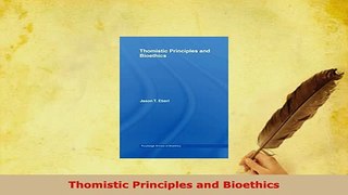 Download  Thomistic Principles and Bioethics Read Online