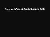 Read Eldercare in Texas: A Family Resource Guide Ebook Free