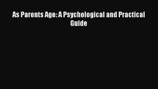 Read As Parents Age: A Psychological and Practical Guide Ebook Free