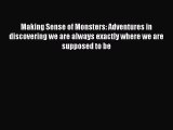 Read Making Sense of Monsters: Adventures in discovering we are always exactly where we are