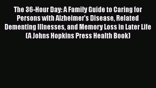 Read The 36-Hour Day: A Family Guide to Caring for Persons With Alzheimer's Disease Related