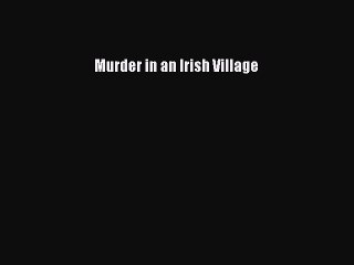 Download Murder in an Irish Village  Read Online