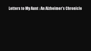 Read Letters to My Aunt : An Alzheimer's Chronicle PDF Free