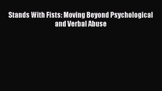 Download Stands With Fists: Moving Beyond Psychological and Verbal Abuse Ebook Free
