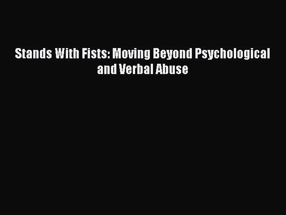 Download Stands With Fists: Moving Beyond Psychological and Verbal Abuse Ebook Free