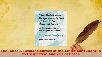 Download  The Roles  Responsibilities of the Ethics Consultant A Retrospective Analysis of Cases Read Online