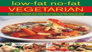 Read Low Fat No Fat Vegetarian  Over 180 inspiring and delicous easy to make step by step recipes