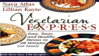 Read Vegetarian Express   Easy  Tasty  and Healthy Menus in 28 Minutes or Less   Ebook pdf download