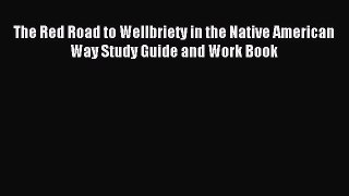 Download The Red Road to Wellbriety in the Native American Way Study Guide and Work Book PDF