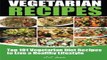 Read 101 Vegetarian Recipes  Top Vegetarian Diet Recipes to Live a Healthy Lifestyle Ebook pdf