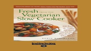 Read Fresh from the Vegetarian Slow Cooker  200 Recipes for Healthy and Hearty One Pot Meals that