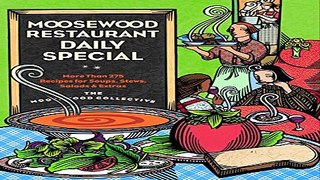 Read Moosewood Restaurant Daily Special  More Than 275 Recipes for Soups  Stews  Salads   Extras