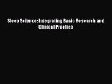 Download Sleep Science: Integrating Basic Research and Clinical Practice PDF Free
