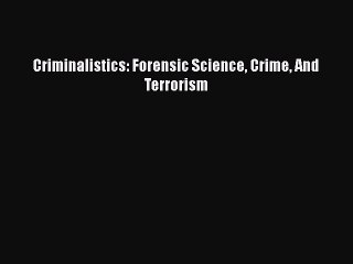 PDF Criminalistics: Forensic Science Crime And Terrorism  Read Online