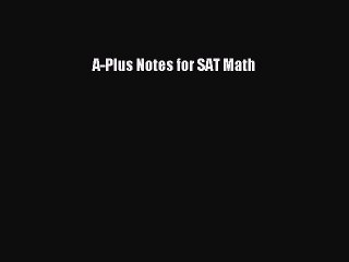 PDF A-Plus Notes for SAT Math  Read Online