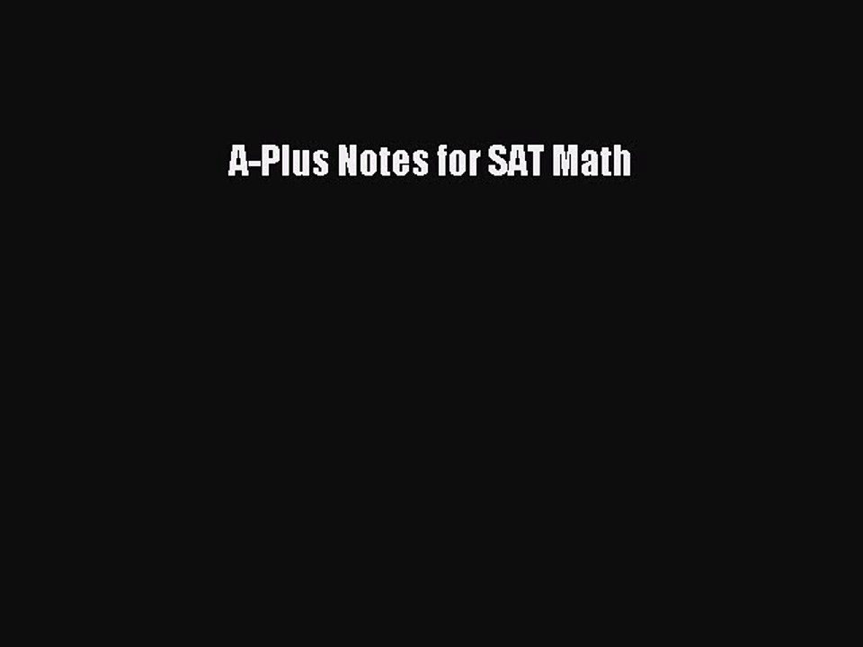 PDF A-Plus Notes for SAT Math  Read Online