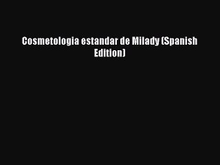 Read Cosmetologia estandar de Milady (Spanish Edition) Ebook Free
