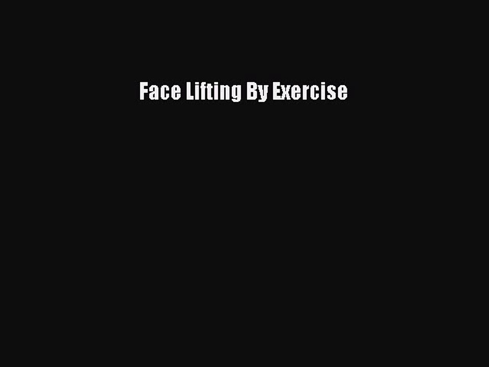 Download Face Lifting By Exercise Ebook Online