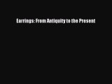 Read Earrings: From Antiquity to the Present Ebook Free