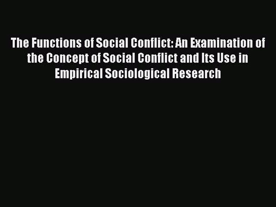 Read The Functions of Social Conflict: An Examination of the Concept of Social Conflict and