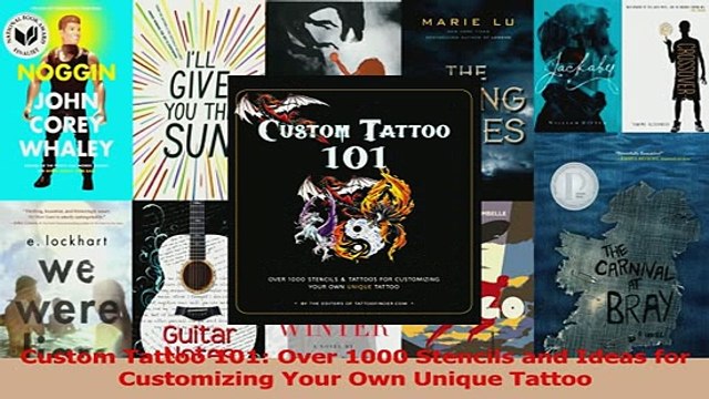 PDF Custom Tattoo 101 Over 1000 Stencils and Ideas for Customizing Your Own Unique Tattoo Read Online