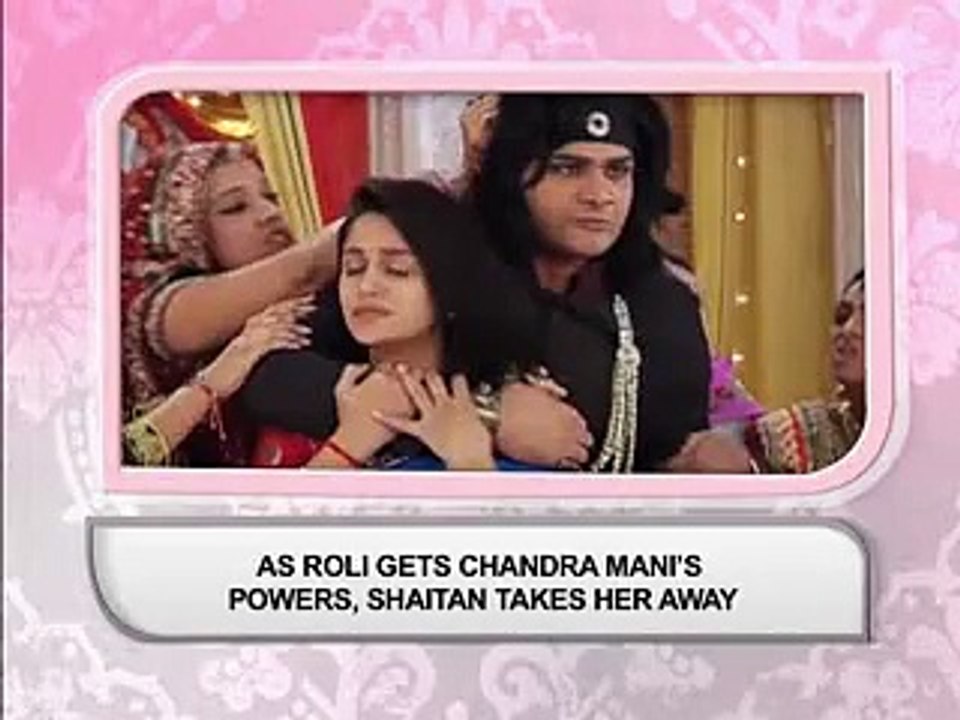 Sasural Simar Ka - 27th March 2016 - AS ROLI GETS CHANDRA MANI’S POWERS, SHAITAN TAKES HER AWAY
