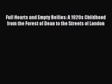 Read Full Hearts and Empty Bellies: A 1920s Childhood from the Forest of Dean to the Streets