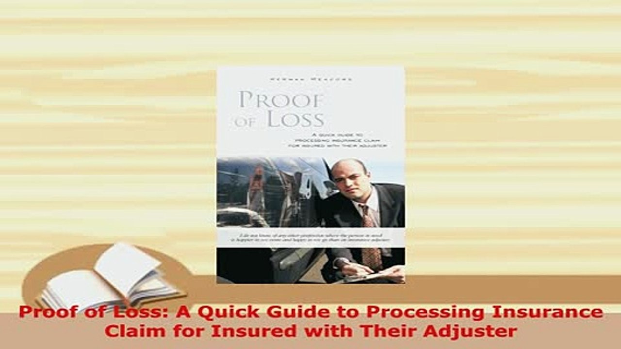 PDF  Proof of Loss A Quick Guide to Processing Insurance Claim for Insured with Their Adjuster Read Online