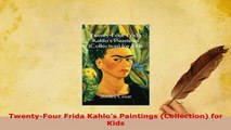 PDF  TwentyFour Frida Kahlos Paintings Collection for Kids PDF Book Free