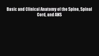 Read Basic and Clinical Anatomy of the Spine Spinal Cord and ANS PDF Online
