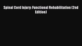 Download Spinal Cord Injury: Functional Rehabilitation (2nd Edition) Ebook Free
