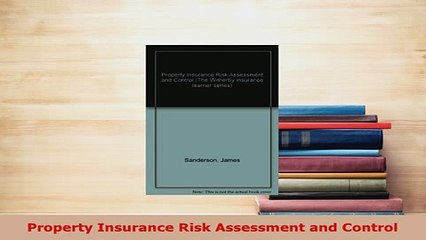 Download  Property Insurance Risk Assessment and Control Read Full Ebook