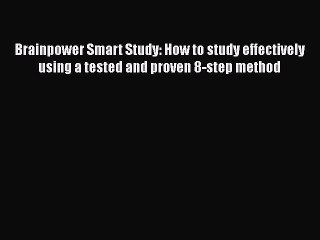 Download Brainpower Smart Study: How to study effectively using a tested and proven 8-step