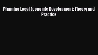Download Planning Local Economic Development: Theory and Practice PDF Free