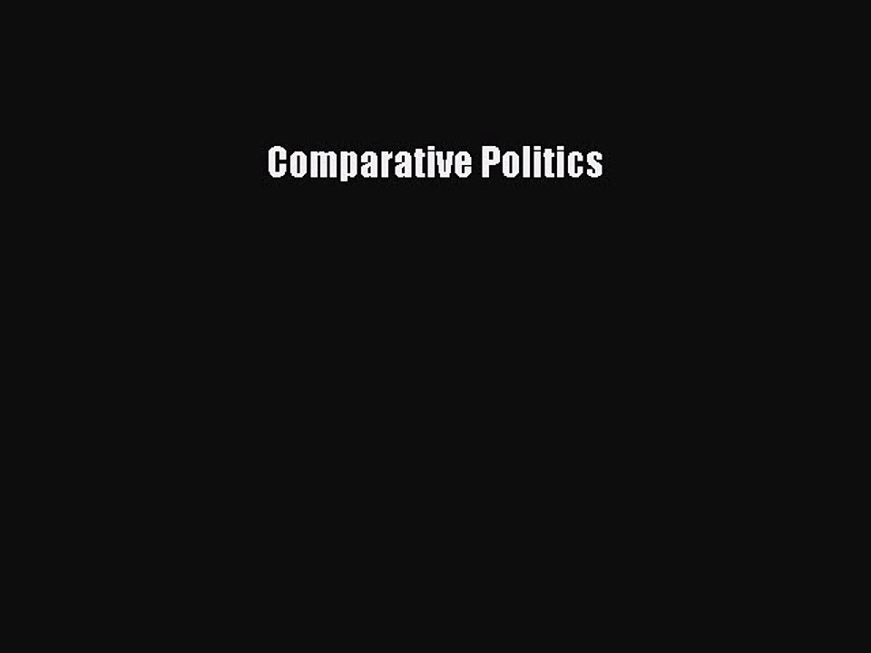 Read Comparative Politics Ebook Free
