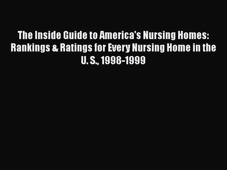 Read The Inside Guide to America's Nursing Homes: Rankings & Ratings for Every Nursing Home