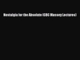 Download Nostalgia for the Absolute (CBC Massey Lectures) Free Books