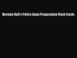 PDF Norman Hall's Police Exam Preparation Flash Cards  Read Online