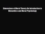 PDF Dimensions of Moral Theory: An Introduction to Metaethics and Moral Psychology  EBook