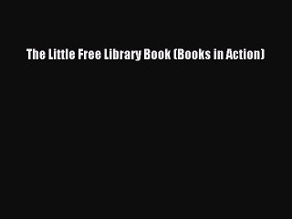 Read The Little Free Library Book (Books in Action) Ebook Free