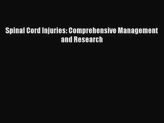 Read Spinal Cord Injuries: Comprehensive Management and Research Ebook Online